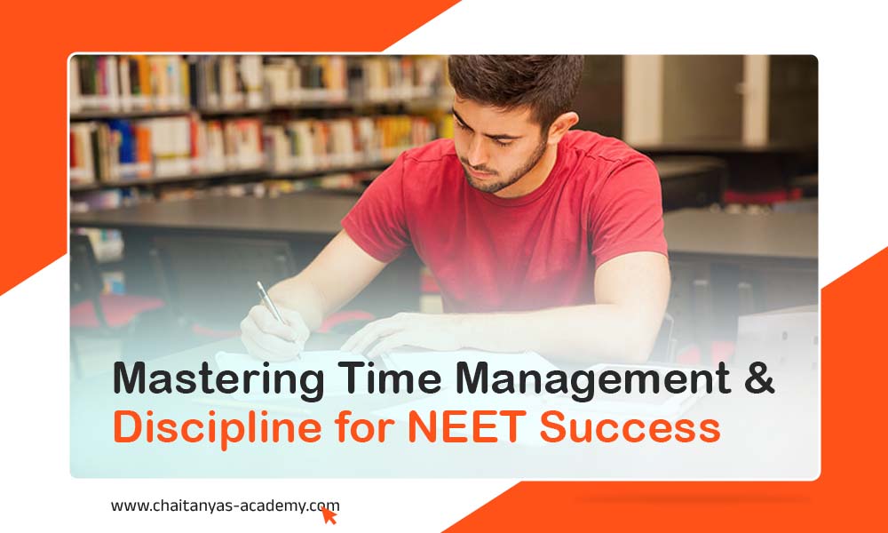 Some Effective Strategies For Time Management And Discipline To Ace Your NEET